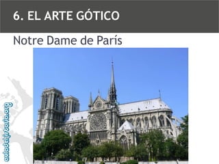 6. EL ARTE GÓTICO
Notre Dame de París

 