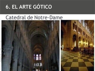 6. EL ARTE GÓTICO
Catedral de Notre-Dame

 