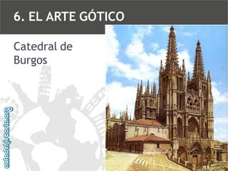 6. EL ARTE GÓTICO
Catedral de
Burgos

 