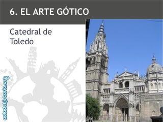 6. EL ARTE GÓTICO
Catedral de
Toledo

 