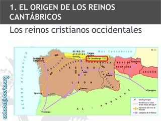 1. EL ORIGEN DE LOS REINOS
CANTÁBRICOS

Los reinos cristianos occidentales

 