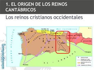 1. EL ORIGEN DE LOS REINOS
CANTÁBRICOS

Los reinos cristianos occidentales

 