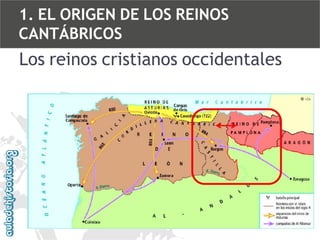 1. EL ORIGEN DE LOS REINOS
CANTÁBRICOS

Los reinos cristianos occidentales

 