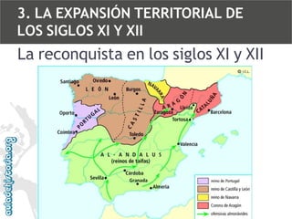 3. LA EXPANSIÓN TERRITORIAL DE
LOS SIGLOS XI Y XII

La reconquista en los siglos XI y XII

 
