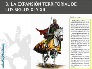 3. LA EXPANSIÓN TERRITORIAL DE
LOS SIGLOS XI Y XII

 