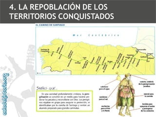 4. LA REPOBLACIÓN DE LOS
TERRITORIOS CONQUISTADOS

 