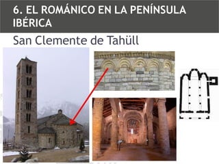 6. EL ROMÁNICO EN LA PENÍNSULA
IBÉRICA

San Clemente de Tahüll

 