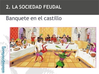 2. LA SOCIEDAD FEUDAL

Banquete en el castillo

 