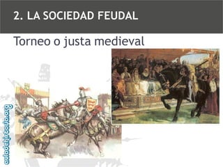 2. LA SOCIEDAD FEUDAL

Torneo o justa medieval

 
