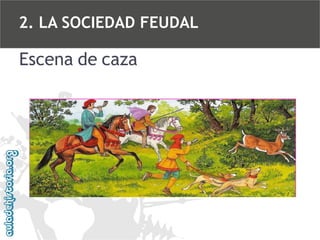 2. LA SOCIEDAD FEUDAL

Escena de caza

 