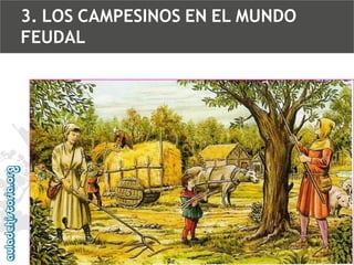 3. LOS CAMPESINOS EN EL MUNDO
FEUDAL

 