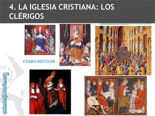 4. LA IGLESIA CRISTIANA: LOS
CLÉRIGOS

CLERO SECULAR

 