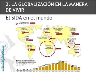 2. LA GLOBALIZACIÓN EN LA MANERA
DE VIVIR

El SIDA en el mundo

 