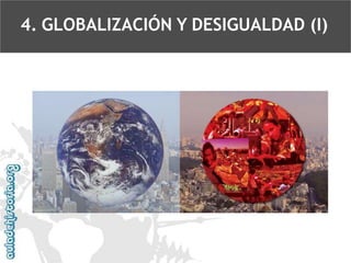 4. GLOBALIZACIÓN Y DESIGUALDAD (I)

 