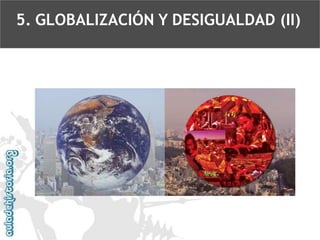 5. GLOBALIZACIÓN Y DESIGUALDAD (II)

 
