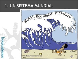 1. UN SISTEMA MUNDIAL

 