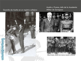 Guardia de Asalto en un registro callejero

Azaña y Franco, Jefe de la Academia
Militar de Zaragoza

 