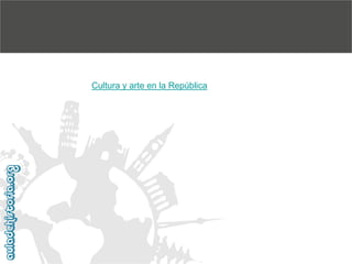 Cultura y arte en la República

 