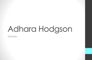 Adhara Hodgson
Portfolio
 