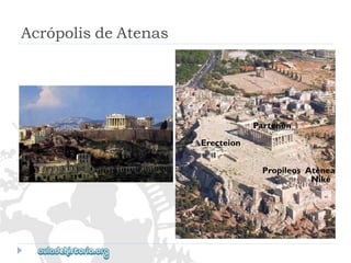 AcrópolisdeAtenas 
Partenón 
Erecteion 
Niké 
PropileosAtenea  