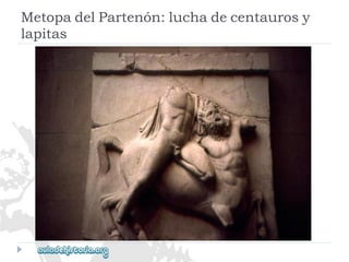 MetopadelPartenón:luchadecentaurosy 
lapitas  