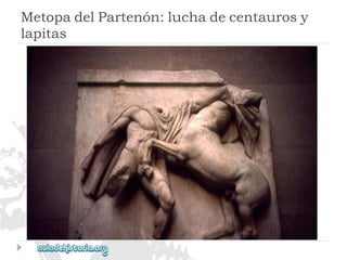 MetopadelPartenón:luchadecentaurosy 
lapitas  