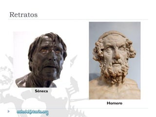 Retratos 
Séneca 
Homero  