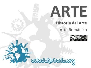 Historia del Arte 
ARTE 
Arte Románico  