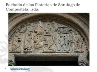 FachadadelasPlateríasdeSantiagode 
Compostela,izda.  