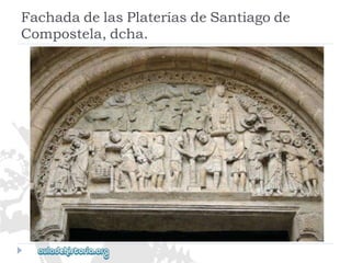 FachadadelasPlateríasdeSantiagode 
Compostela,dcha.  
