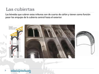 Lascubiertas 
Lasbóvedasquecubrenestastribunassondecuartodecañónytienencomofunción 
pasarlosempujesdelacubiertacentralhastaelexterior.  