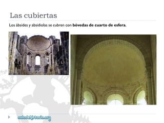 Lascubiertas 
Losábsidesyabsidiolassecubrenconbóvedasdecuartodeesfera.  