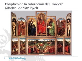 PolípticodelaAdoracióndelCordero 
Místico,deVanEyck  
