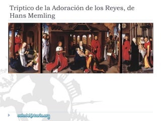 TrípticodelaAdoracióndelosReyes,de 
HansMemling  