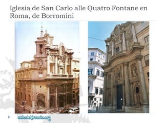 IglesiadeSanCarloalleQuatroFontaneen 
Roma,deBorromini  