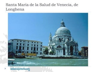 SantaMaríadelaSaluddeVenecia,de 
Longhena  