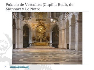 PalaciodeVersalles(CapillaReal),de 
MansartyLeNôtre  