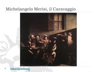 MichelangeloMerisi,ilCaravaggio  