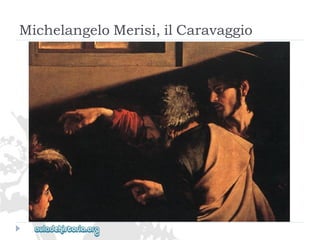 MichelangeloMerisi,ilCaravaggio  