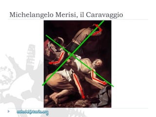 MichelangeloMerisi,ilCaravaggio  