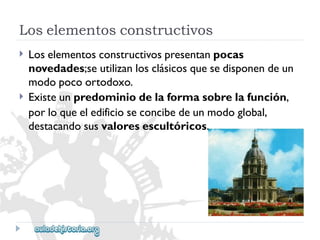 Loselementosconstructivos 
 
 
Loselementosconstructivospresentanpocas 
novedades;seutilizanlosclásicosquesedisponendeun 
modopocoortodoxo. 
Existeunpredominiodelaformasobrelafunción, 
porloqueeledificioseconcibedeunmodoglobal, 
destacandosusvaloresescultóricos.  