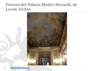 FrescosdelPalacioMédici-Riccardi,de 
LucasJordán  