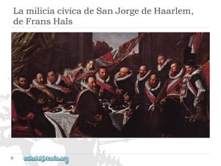 LamiliciacívicadeSanJorgedeHaarlem, 
deFransHals  