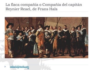LaflacacompañíaoCompañíadelcapitán 
ReynierReael,deFransHals  