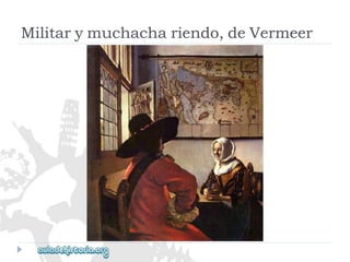 Militarymuchachariendo,deVermeer  
