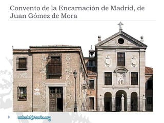 ConventodelaEncarnacióndeMadrid,de 
JuanGómezdeMora  