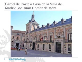 CárceldeCorteoCasadelaVillade 
Madrid,deJuanGómezdeMora  