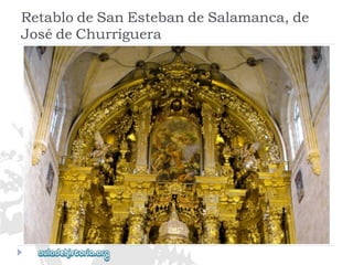 RetablodeSanEstebandeSalamanca,de 
JosédeChurriguera  