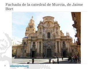 FachadadelacatedraldeMurcia,deJaime 
Bort  