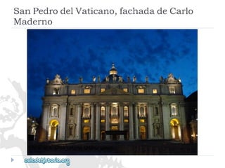 SanPedrodelVaticano,fachadadeCarlo 
Maderno  